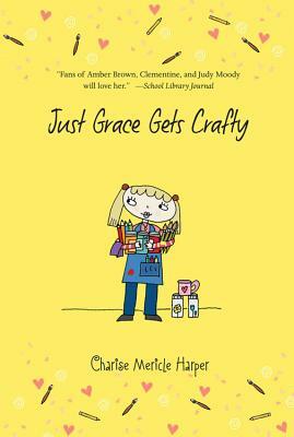 Just Grace Gets Crafty by Charise Mericle Harper