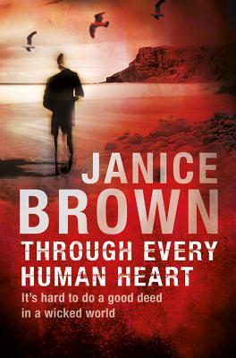 Through Every Human Heart by Janice Brown