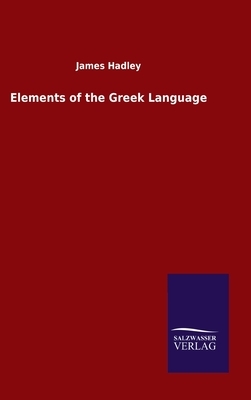 Elements of the Greek Language by James Hadley