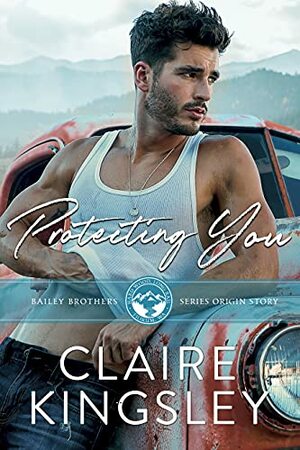 Protecting You by Claire Kingsley