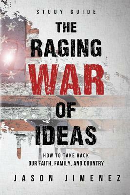 The Raging War of Ideas: Study Guide by Jason Jimenez