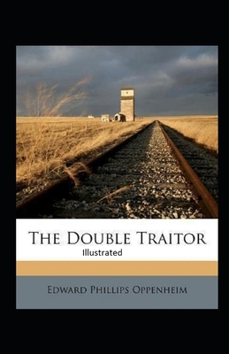 The Double Traitor Illustrated by Edward Phillips Oppenheim