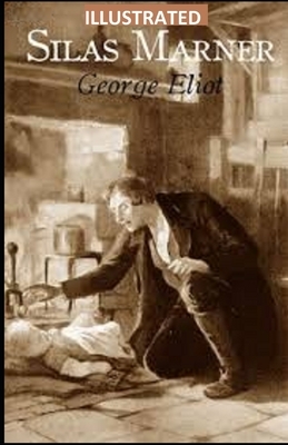 Silas Marner ILLUSTRATED by George Eliot