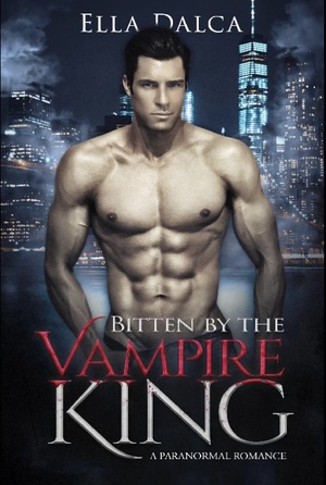 Bitten by the Vampire King by Ella Dalca