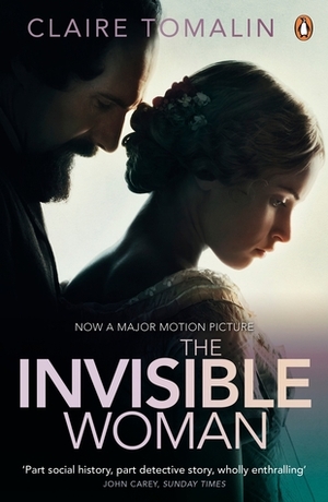 The Invisible Woman: The Story of Nelly Ternan and Charles Dickens by Claire Tomalin