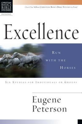 Excellence: Run with the Horses by Eugene Peterson