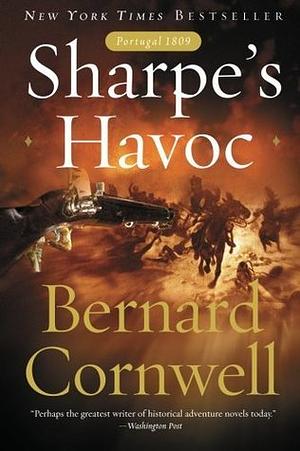 Sharpe's Havoc: The Northern Portugal Campaign, Spring 1809 by Bernard Cornwell