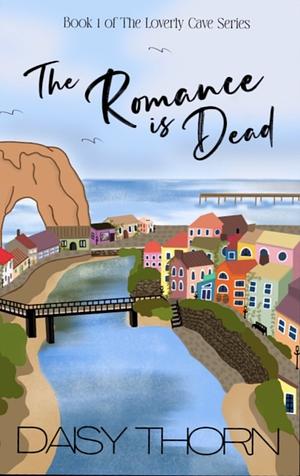 The Romance is Dead by Daisy Thorn