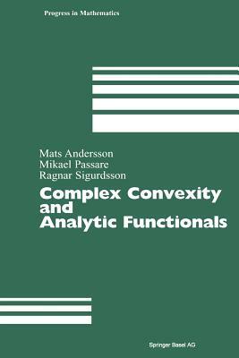 Complex Convexity and Analytic Functionals by Mats Andersson, Mikael Passare, Ragnar Sigurdsson