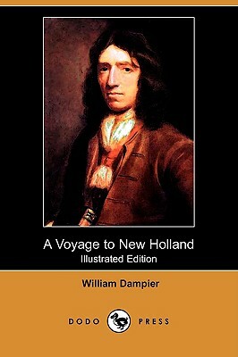 A Voyage to New Holland (Illustrated Edition) (Dodo Press) by William Dampier