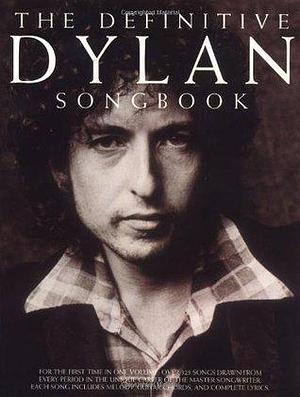 The Definitive Dylan Songbook by Bob Dylan, Bob Dylan, Edward J. Lozano