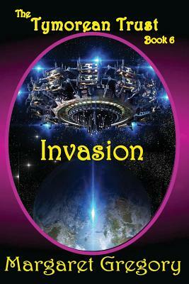 The Tymorean Trust Book 6 - Invasion by Margaret Gregory