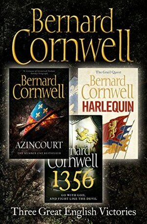 Three Great English Victories: A 3-book Collection of Harlequin, 1356 and Azincourt by Bernard Cornwell