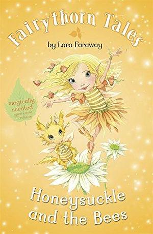 Honeysuckle and the Bees by Lara Faraway, Catherine Coe