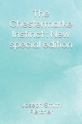 The Chestermarke Instinct: New special edition by Joseph Smith Fletcher