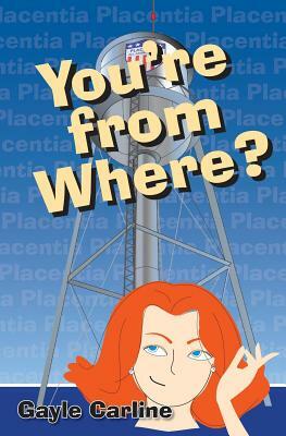 You're From Where? by Gayle Carline