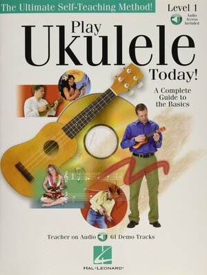 Play Ukulele Today!: Level 1- A Complete Guide to the Basics-Tutor Music Book with Cd by Barrett Tagliarino