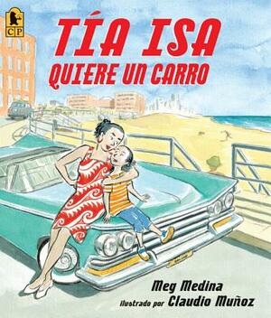 Tia Isa Quiere Un Carro by Meg Medina