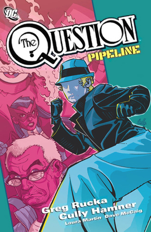 The Question: Pipeline by Cully Hamner, Greg Rucka