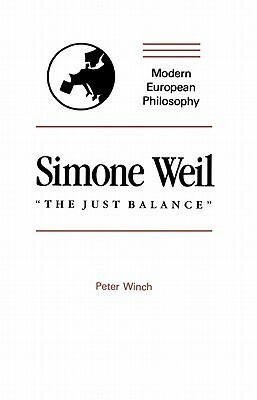 Simone Weil: The Just Balance by Peter Winch, Robert B. Pippin