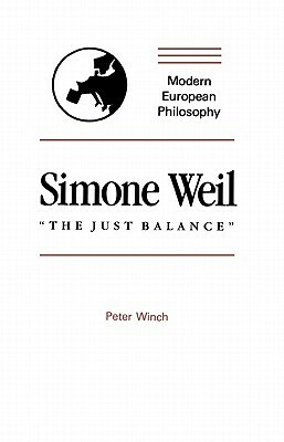 Simone Weil: The Just Balance by Robert B. Pippin, Peter Winch