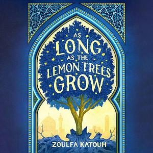 As Long as the Lemon Trees Grow by Zoulfa Katouh