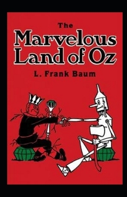 The Marvelous Land of Oz Illustrated by L. Frank Baum