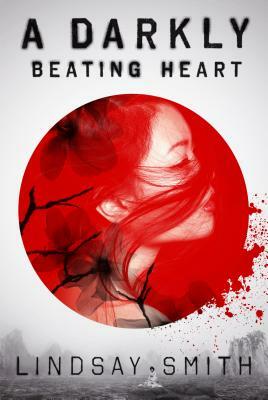 Darkly Beating Heart by Lindsay Smith