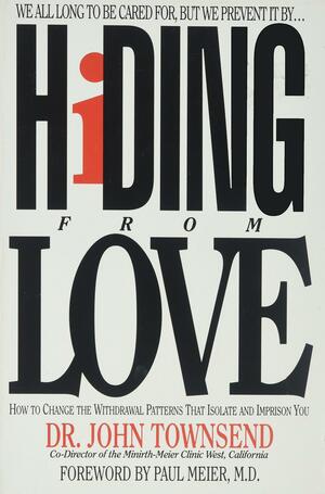 Hiding from Love by John Townsend, Paul D. Meier