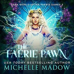 The Faerie Pawn by Michelle Madow