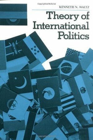 Theory of International Politics by Kenneth N. Waltz