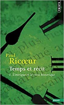Temps et récit.L'Intrigue et le Récit historique by Paul Ricœur