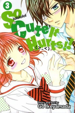 So Cute It Hurts!!, Vol. 3 by Go Ikeyamada, Tomo Kimura, Joanna Estep