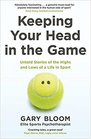 Head in the Game: A Sports Psychotherapist Takes Us Inside the Dressing Room by Gary Bloom