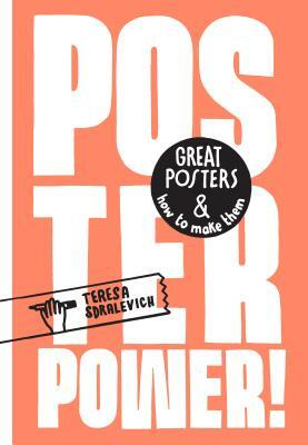 Poster Power: Great Posters and How to Make Them by Teresa Sdralevich