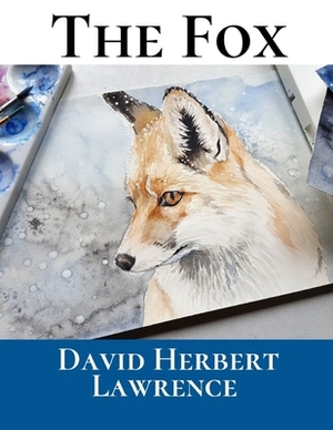 The Fox: A First Unabridged Edition (Annotated) By David Herbert Lawrence. by D.H. Lawrence