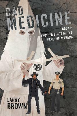 Bad Medicine: Book 2 Another Story of the Earls of Alabama by Larry Brown