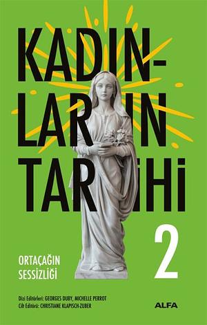 Kadınların Tarihi Cilt II: Ortaçağın Sessizliği by Georges Duby