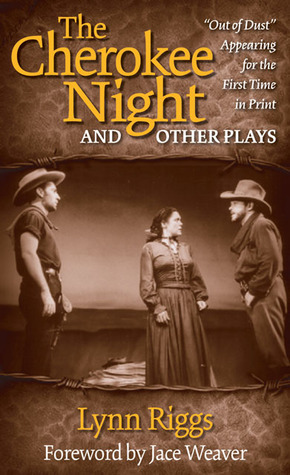 The Cherokee Night and Other Plays by Jace Weaver, Lynn Riggs
