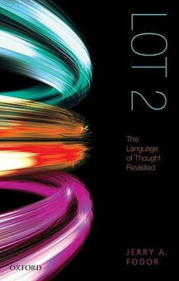 Lot 2: The Language of Thought Revisited by Jerry A. Fodor