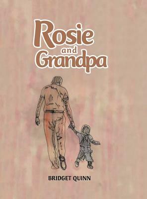 Rosie and Grandpa by Bridget Quinn