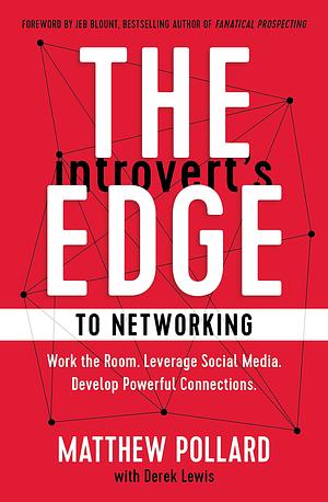 The Introvert's Edge to Networking by Matthew Owen Pollard, Matthew Owen Pollard