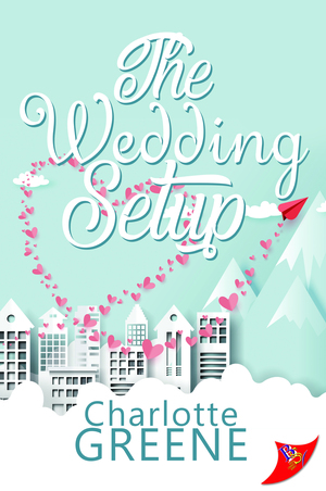 The Wedding Setup by Charlotte Greene