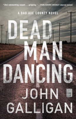 Dead Man Dancing, Volume 2: A Bad Axe County Novel by John Galligan