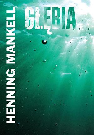 Głębia by Henning Mankell, Henning Mankell