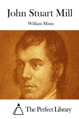John Stuart Mill by William Minto