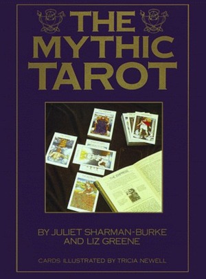 The Mythic Tarot by Juliet Sharman-Burke, Liz Greene