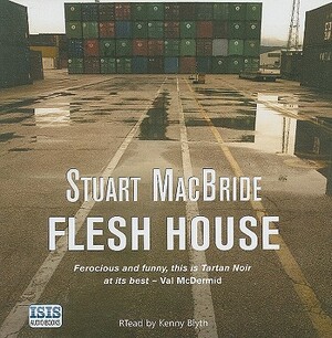 Flesh House by Stuart MacBride