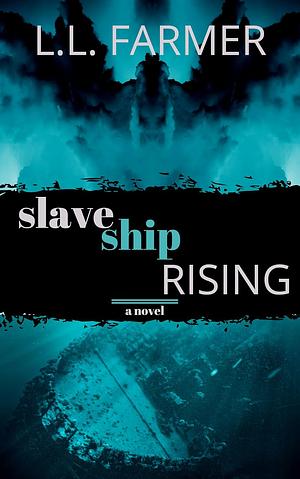 Slave Ship Rising by L.L. Farmer