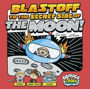 Blastoff to the Secret Side of the Moon! by Scott Nickel